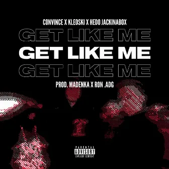 Get Like Me by Convince