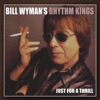 Just for a Thrill by Bill Wyman's Rhythm Kings