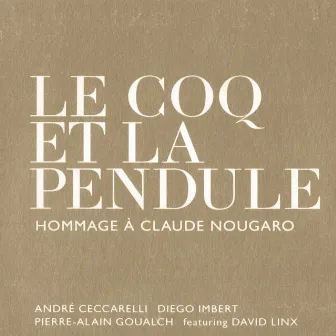 LE COQ ET LA PENDULE - HOMMAGE A CLAUDE NOUGARO by Pierre-Alain Goualch