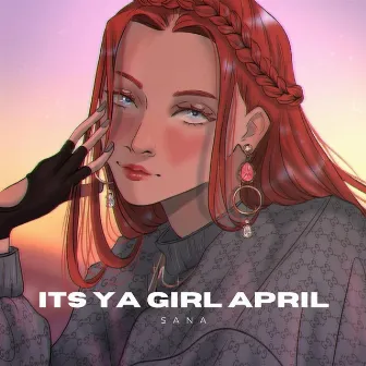 ITS YA GIRL APRIL by Sana