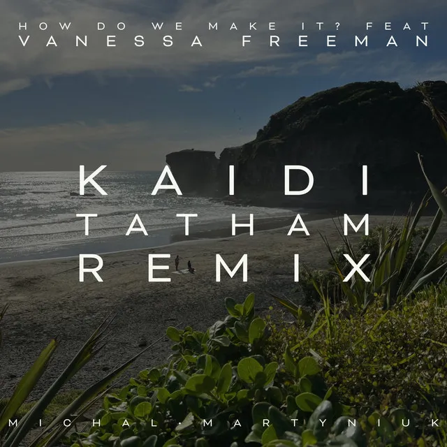 How Do We Make It? (Kaidi Tatham Remix)