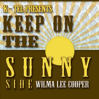 22 Wilma Lee Cooper Hits - Keep On The Sunny Side by Wilma Lee Cooper