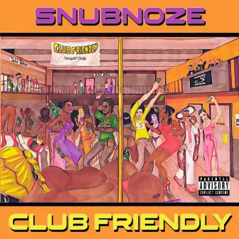 Club Friendly by Snubnoze