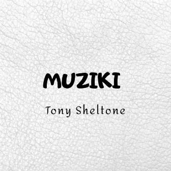 Muziki by Tony Sheltone