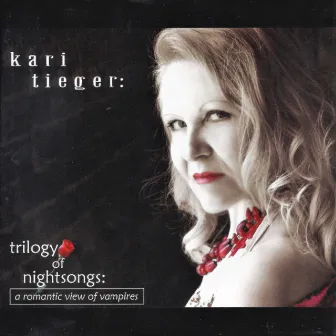 Trilogy of Nightsongs: A Romantic View of Vampires (Remastered Version with a Bonus Track) by Kari Tieger