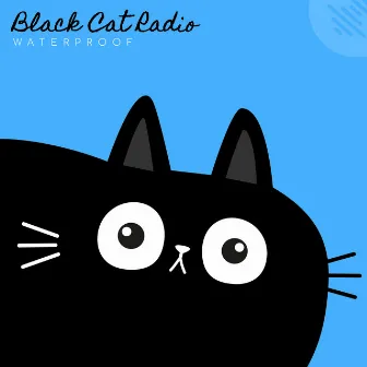 Waterproof by Black Cat Radio