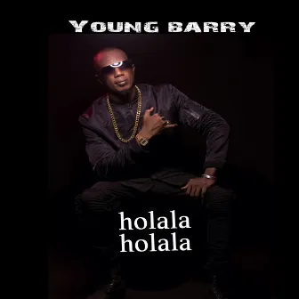 Holala holala by Young Barry