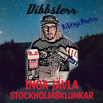 Inga Jävla Stockholmsklunkar by Dibbsterr