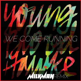 We Come Running (Milkman Remix) by Milkman