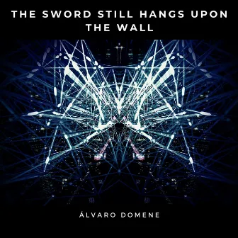 The Sword Still Hangs Upon The Wall by Álvaro Domene