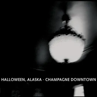 Champagne Downtown by Halloween, Alaska