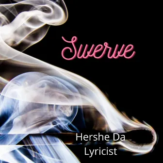 Swerve by Hershe Da Lyricist