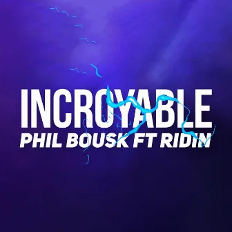 Incroyable by Phil Bousk