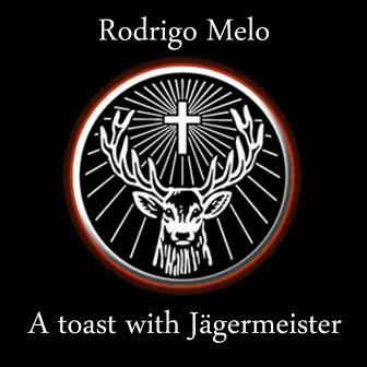 A Toast With Jagermeister by Rodrigo Melo