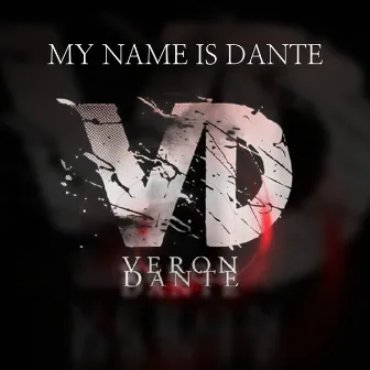 My Name Is Dante by Veron Dante