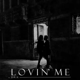 Lovin' Me by Drix