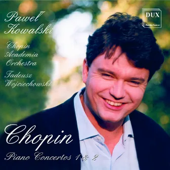 Chopin: Piano Concertos Nos. 1 & 2 by Tadeusz Wojciechowski