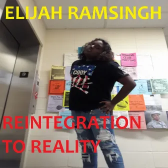 Reintegration to Reality by Elijah Ramsingh