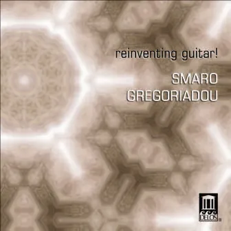 Guitar Recital: Gregoriadou, Smaro - Bach, J.S. / Jose, A. / Gregoriadou, S. (Reinventing Guitar! - New Perspectives in Guitar Sound) by Smaro Gregoriadou