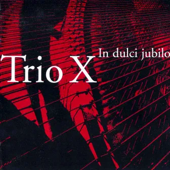 Trio X: In dulci jubilo by Trio X of Sweden