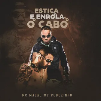 Estica e Enrola o Cabo by Mc Magal