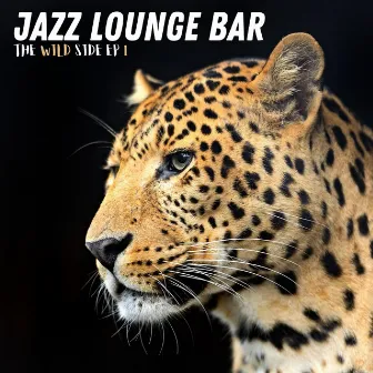 The Wild Side EP 1 by Jazz Lounge Bar