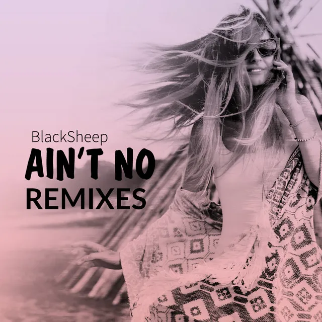 Ain't No - BlackSheep's Kickit Remix