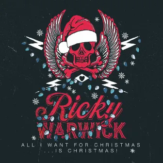 All I Want for Christmas... Is Christmas! by Ricky Warwick