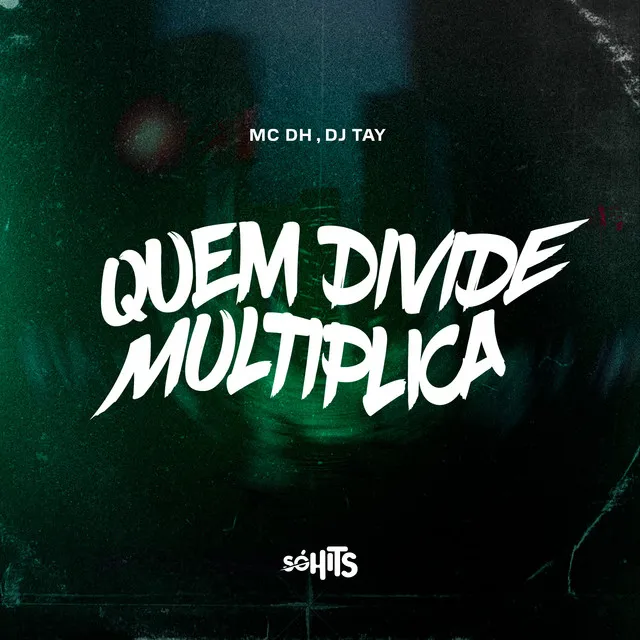 Quem Divide Multiplica