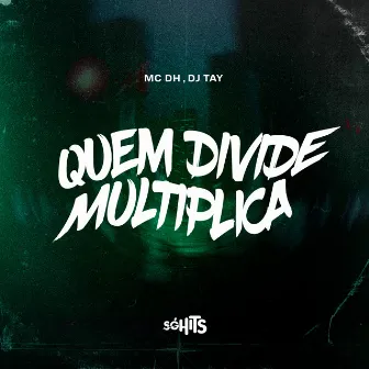 Quem Divide Multiplica by Dj Tay