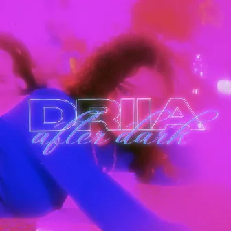 After Dark by DRIIA