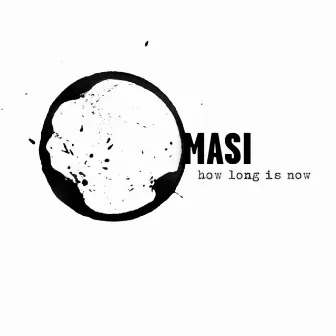 How Long is now by MASI