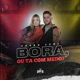 Bora, ou Ta Com Medo? by Pedro Leal