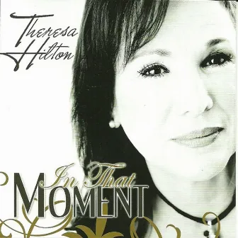 In That Moment by Theresa Hilton