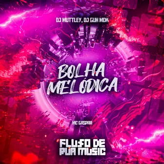 Bolha Melódica by Mc Gaspar