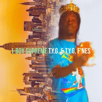 I-Boy Supreme by T.y.G. F'Nes