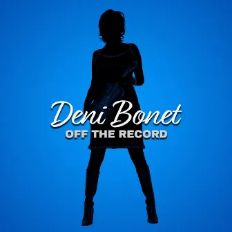 Off The Record by Deni Bonet