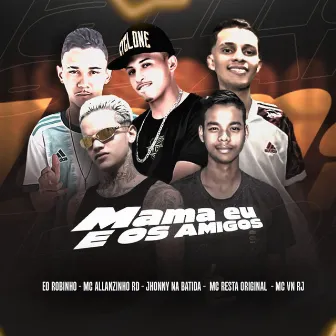 Mama Eu e os Amigos (Remix) by Mc Allanzinho RD