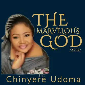 The Marvelous God by Chinyere Udoma