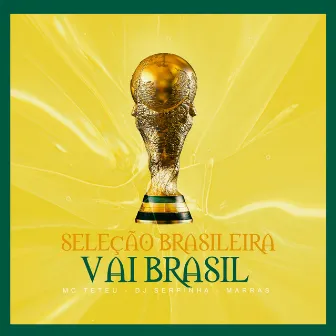 Seleção Brasileira - Vai Brasil by Marras