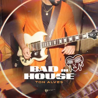 BAD IN HOUSE by Ton Alves