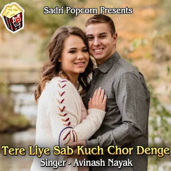 Tere Liye Sab Kuch Chor Denge by Avinash Nayak