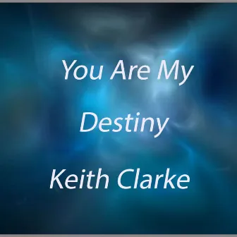 You Are My Destiny by Keith Clarke