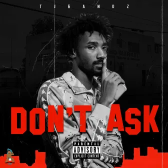 Don't Ask by Tj6andz