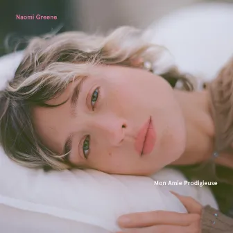 Mon Amie Prodigieuse by Naomi Greene