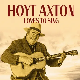 Loves to Sing by Hoyt Axton