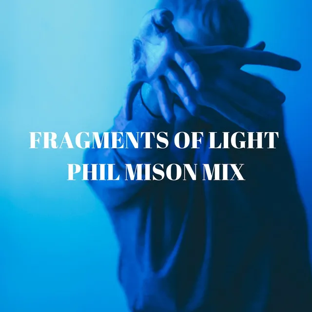 Fragments Of Light - Phil Mison Mix