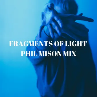 Fragments of Light (Phil Mison Mix) by Phil Mison