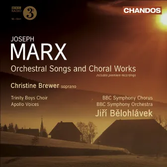 Marx, J.: Orchestral Songs / Choral Music by Joseph Marx