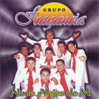 No te alejes de mi by Grupo Fragancia